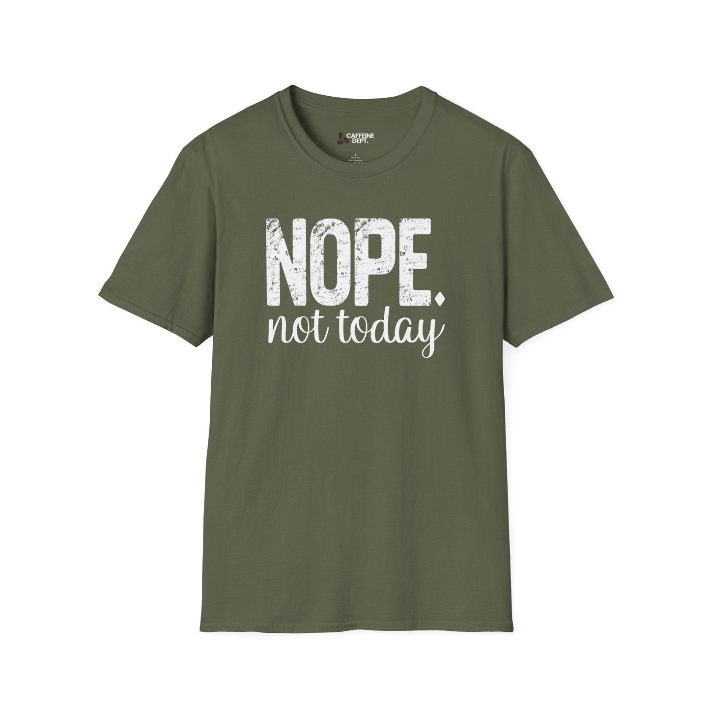 NOPE. not today T-Shirt