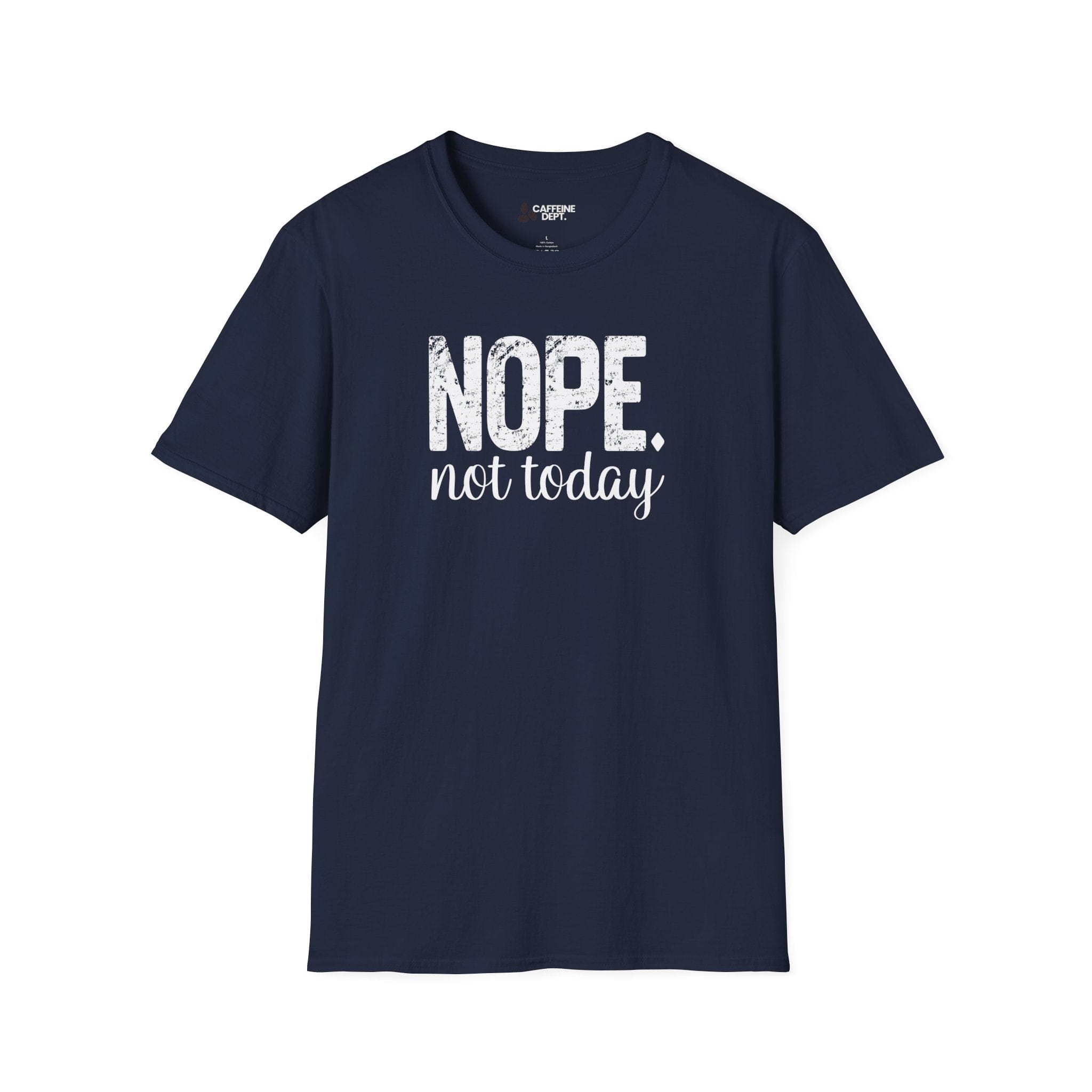 NOPE. not today T-Shirt