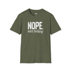 NOPE. not today T-Shirt
