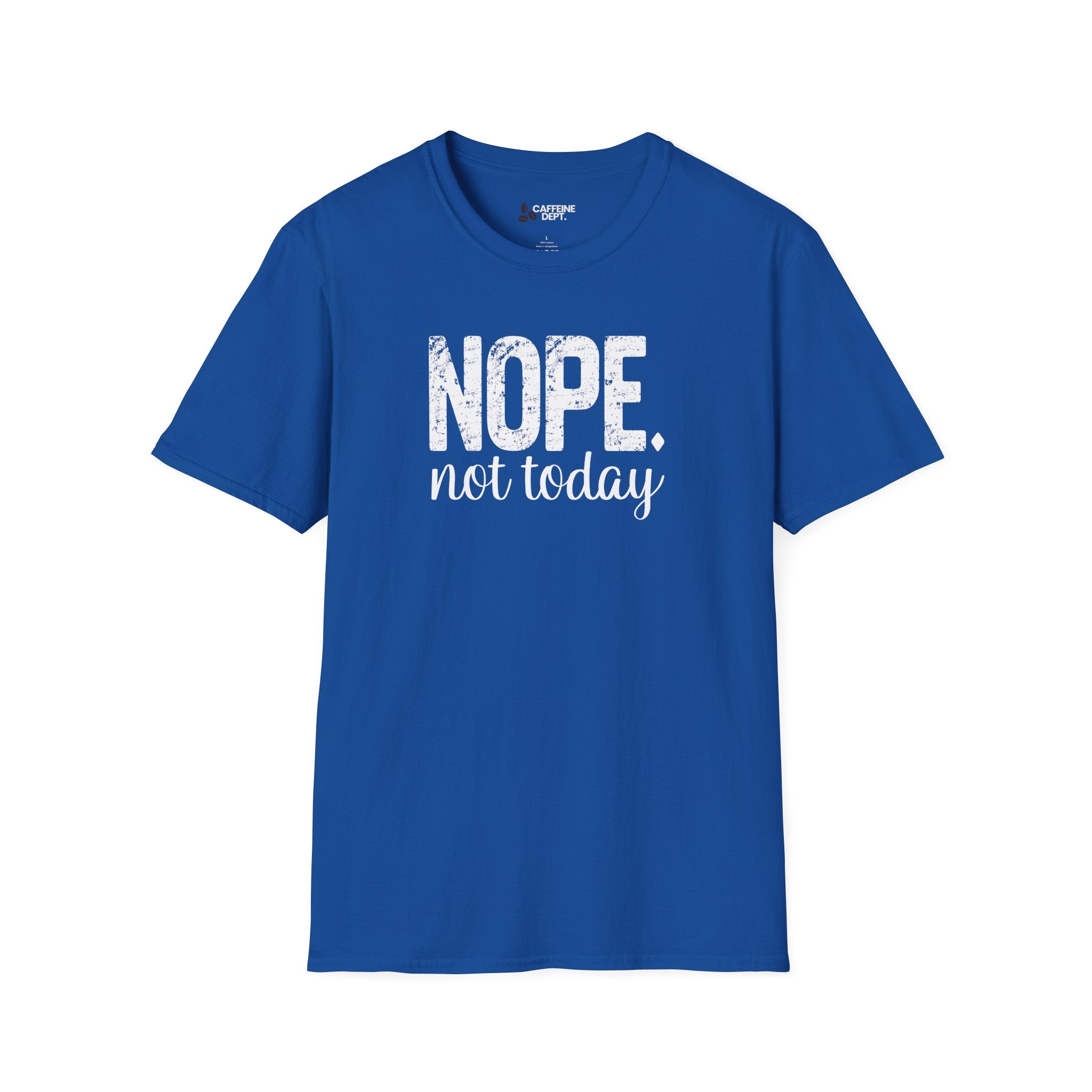 NOPE. not today T-Shirt
