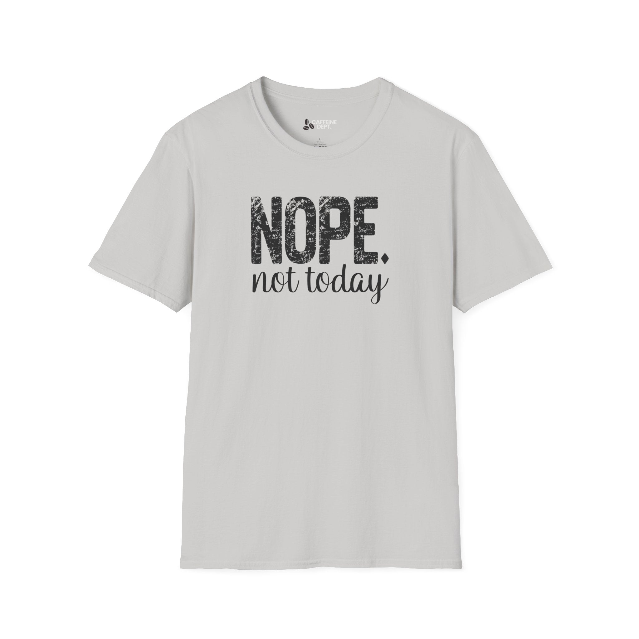 NOPE. not today T-Shirt