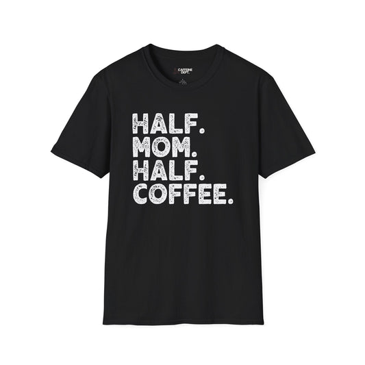 Half Mom ... Coffee T-Shirt