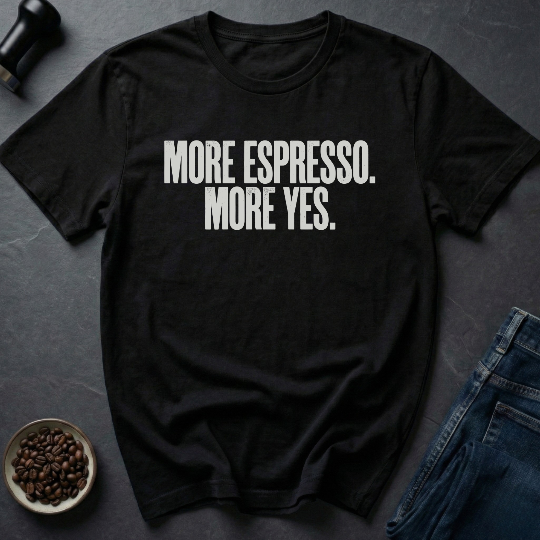 Yes To Espresso T-Shirt