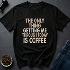 Only Coffee T-Shirt