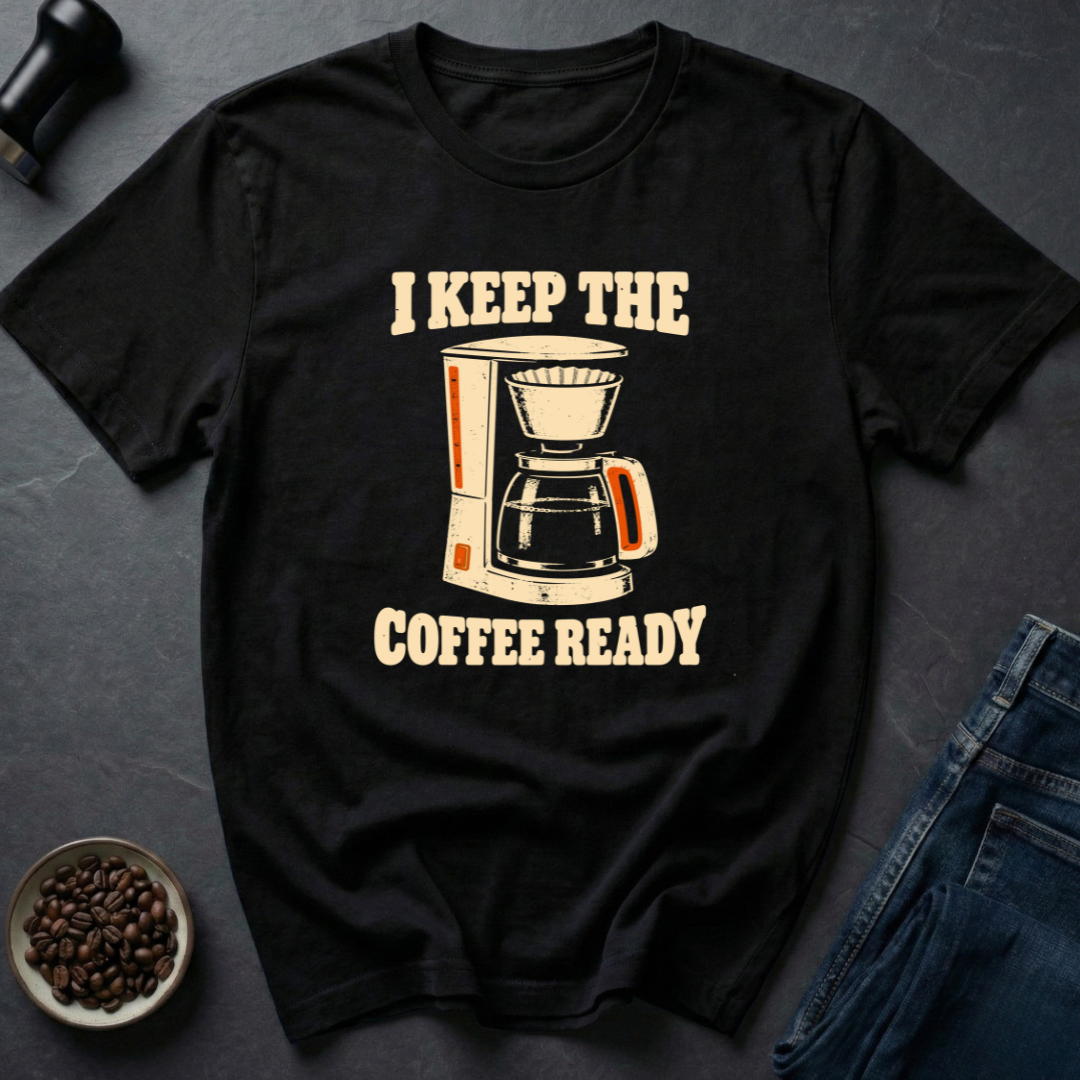Coffee Ready T-Shirt