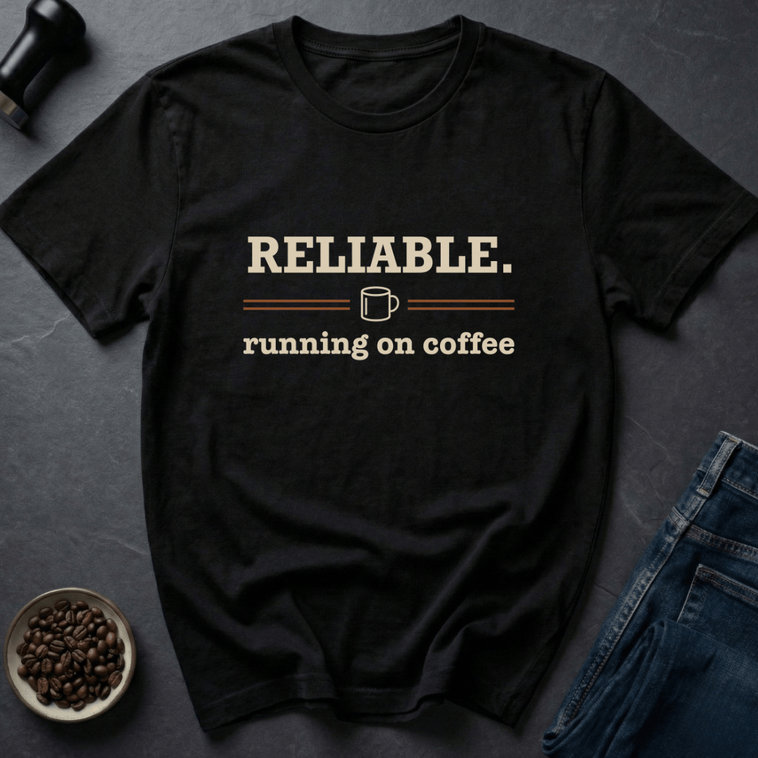 Coffee graphic Reliable Coffee T-Shirt in by Caffeine Dept