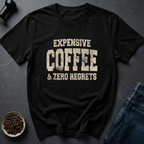 Expensive Coffee T-Shirt