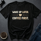Wake Up Later T-Shirt