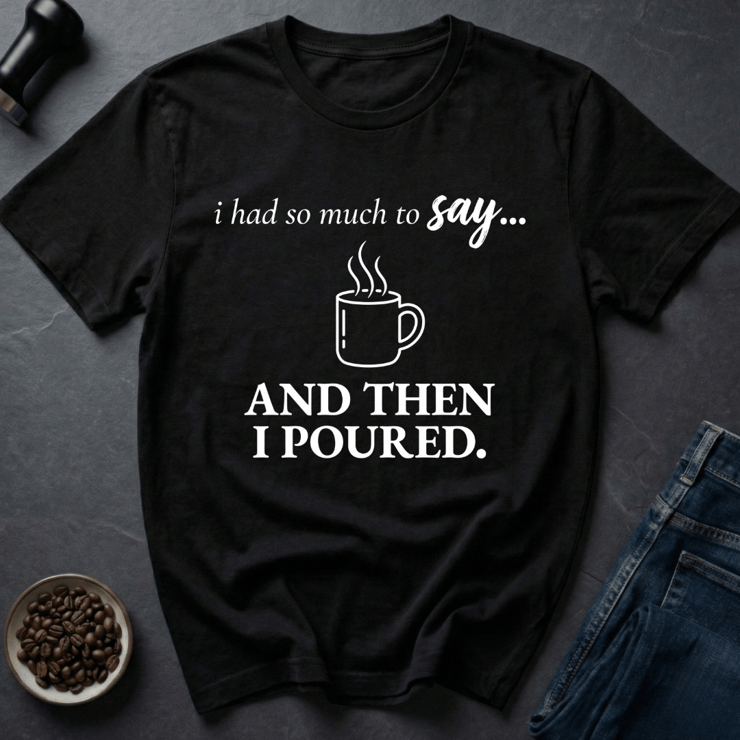 Coffee graphic Pour Decisions T-Shirt in by Caffeine Dept