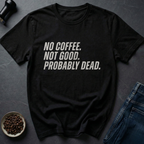 No Coffee T-Shirt