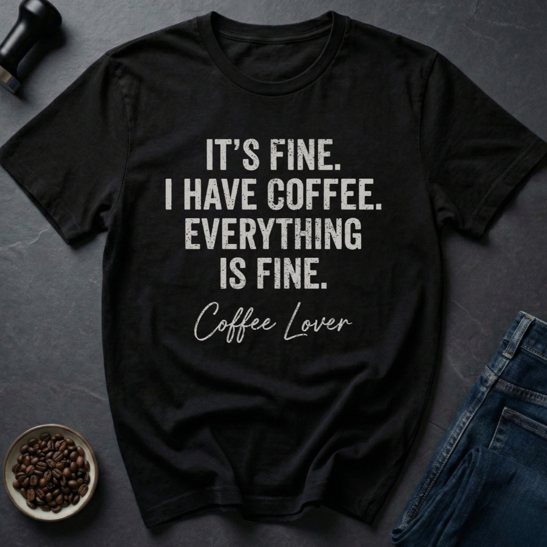 Everything Fine T-shirt