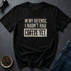 No Coffee Yet T-Shirt