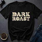 Coffee graphic Dark Roast T-Shirt in by Caffeine Dept