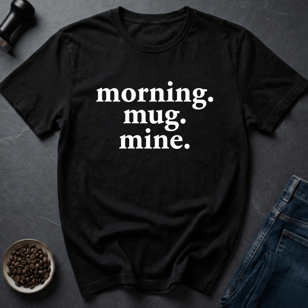 Coffee graphic Mug Mine T-Shirt in by Caffeine Dept