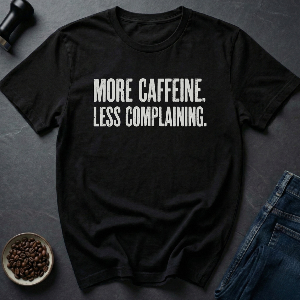 More Caffeine T-Shirt