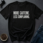 More Caffeine T-Shirt