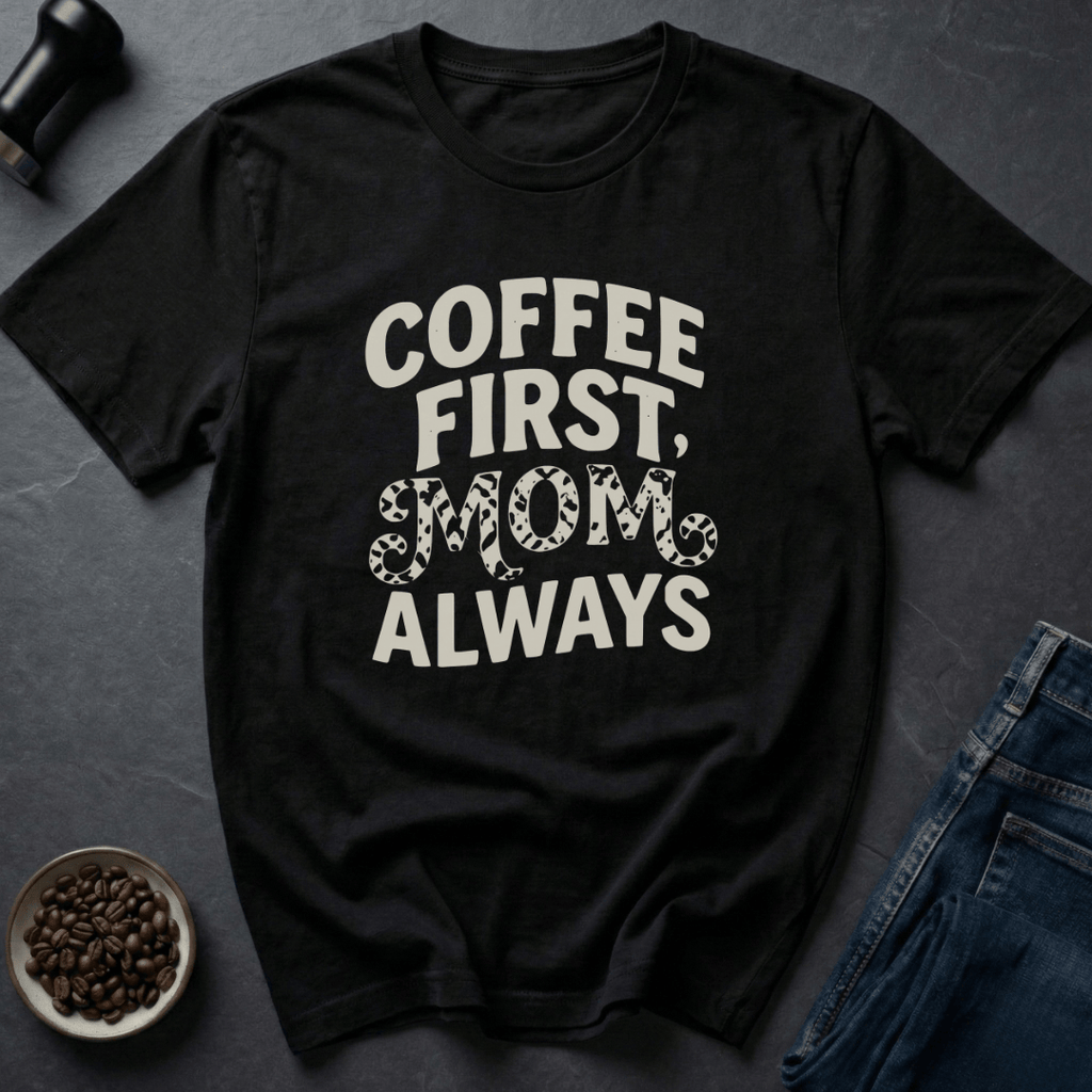 Coffee graphic Coffee First Mom... T-Shirt in by Caffeine Dept