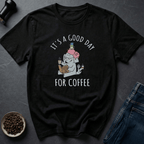 Coffee graphic Good day T-Shirt in by Caffeine Dept