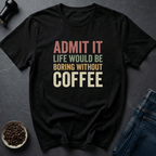 Coffee graphic Admit It T-Shirt in by Caffeine Dept