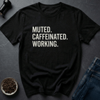 Coffee graphic Caffeinated Working T-Shirt in by Caffeine Dept