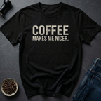 Makes Me T-Shirt