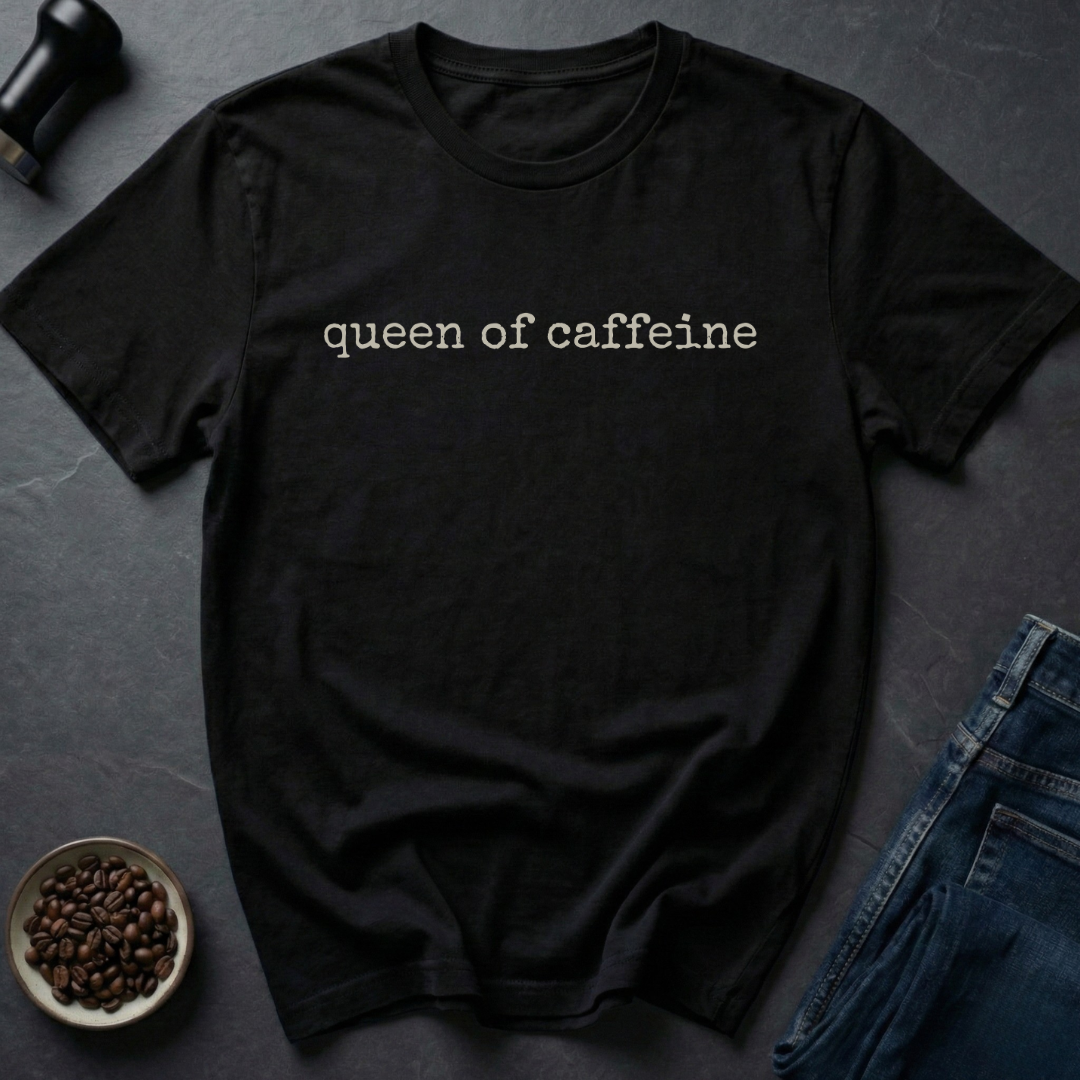 Caffeine Queen T-Shirt