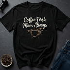 Coffee graphic Coffee First Mom T-Shirt in by Caffeine Dept