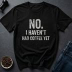 No Coffee T-Shirt