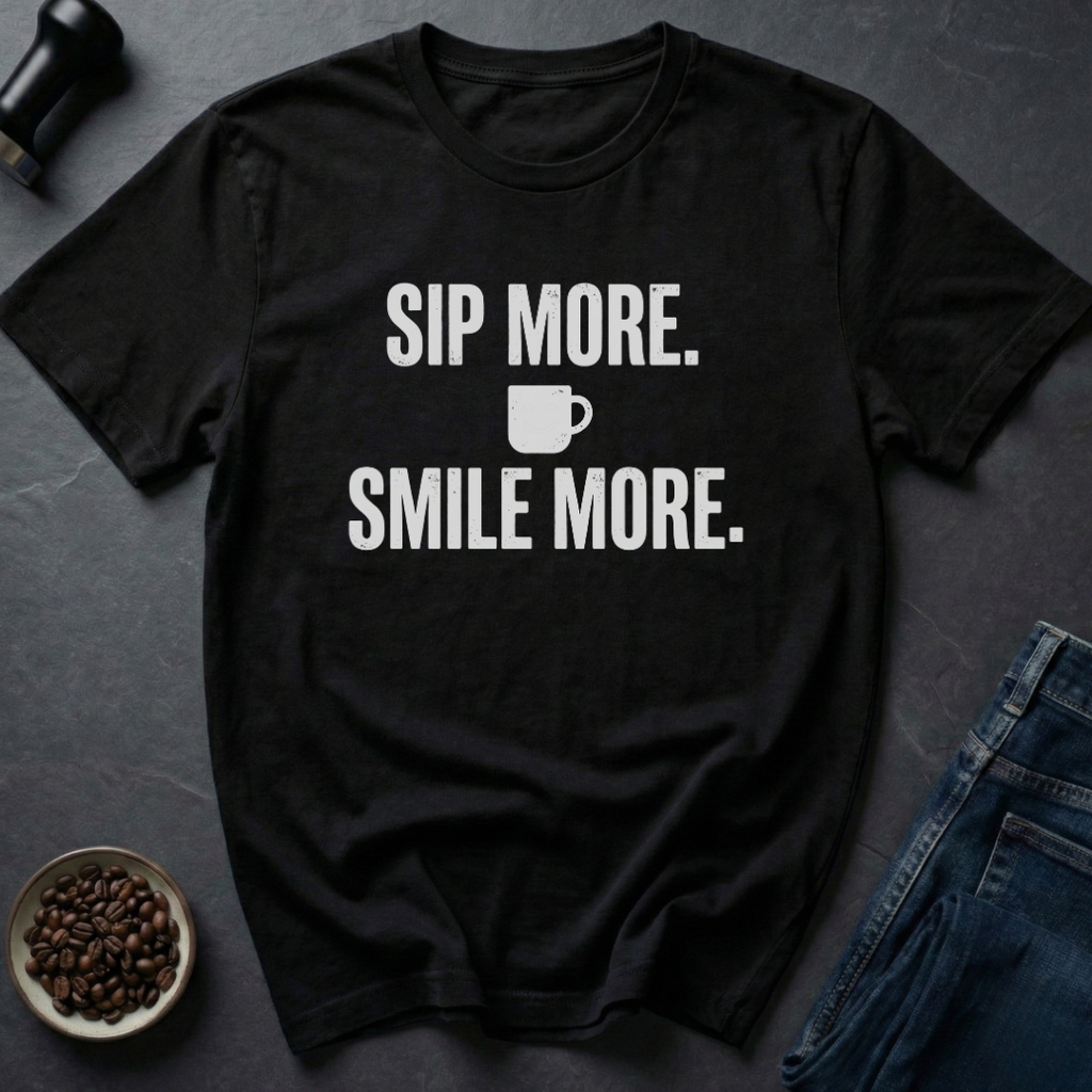 Sip More T-Shirt