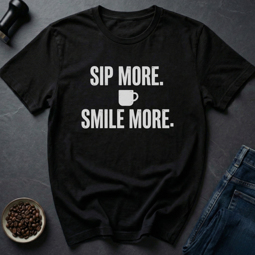 Sip More T-Shirt