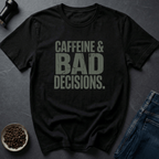 Coffee graphic Caffeine Bad Decisions T-Shirt in by Caffeine Dept