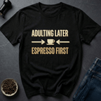Coffee graphic Delay Adulting T-Shirt in by Caffeine Dept