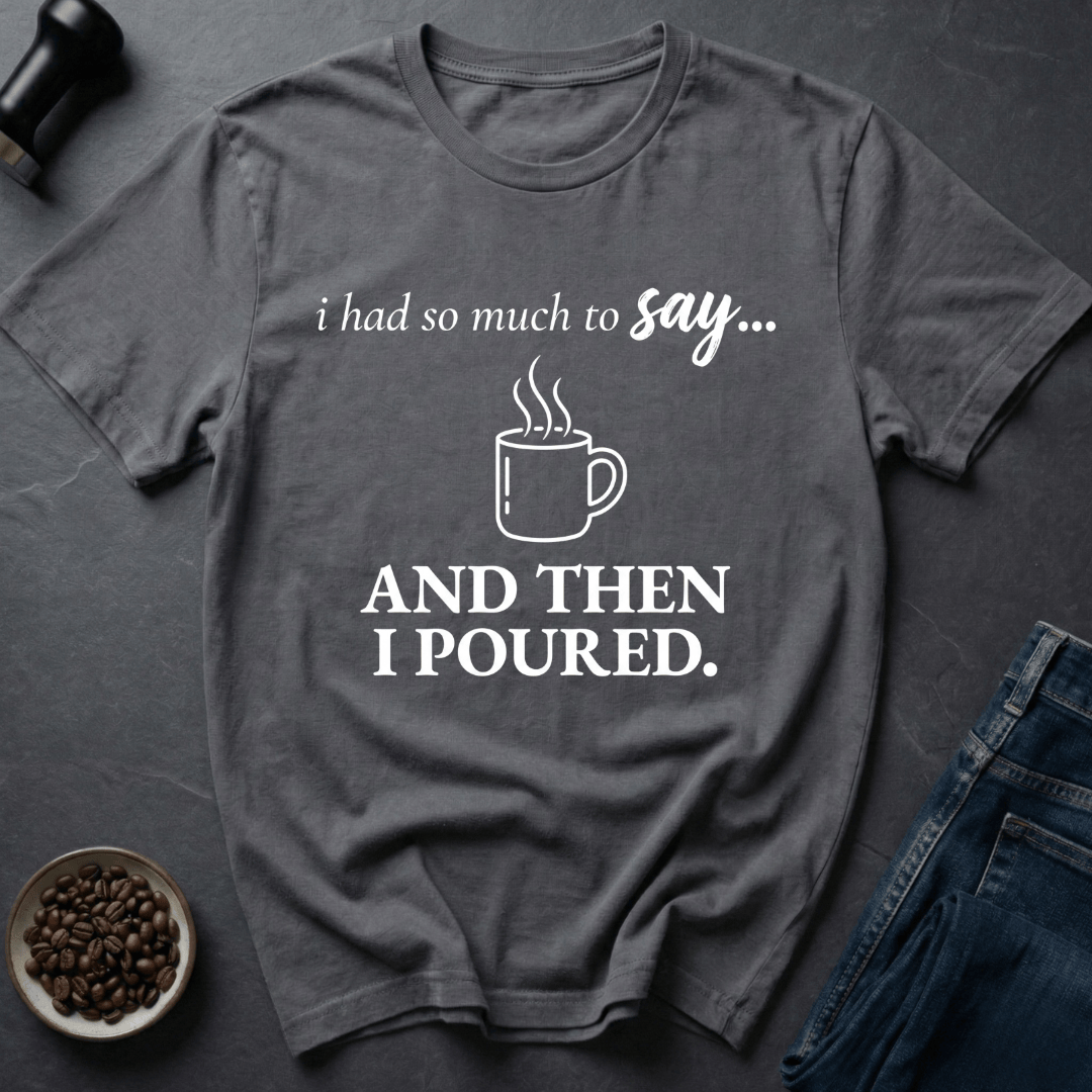 Coffee graphic Pour Decisions T-Shirt in by Caffeine Dept