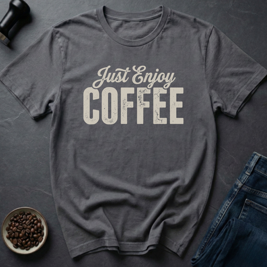 Just Enjoy T-Shirt