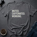 Coffee graphic Caffeinated Working T-Shirt in by Caffeine Dept