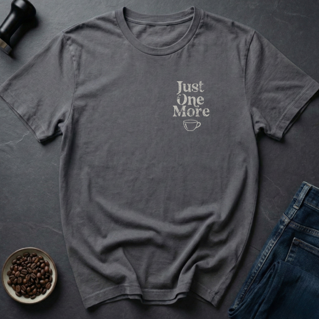 Just One More T-Shirt