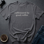 Caffeinated By T-Shirt