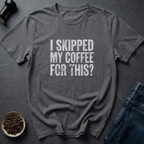 Skipped Coffee T-Shirt