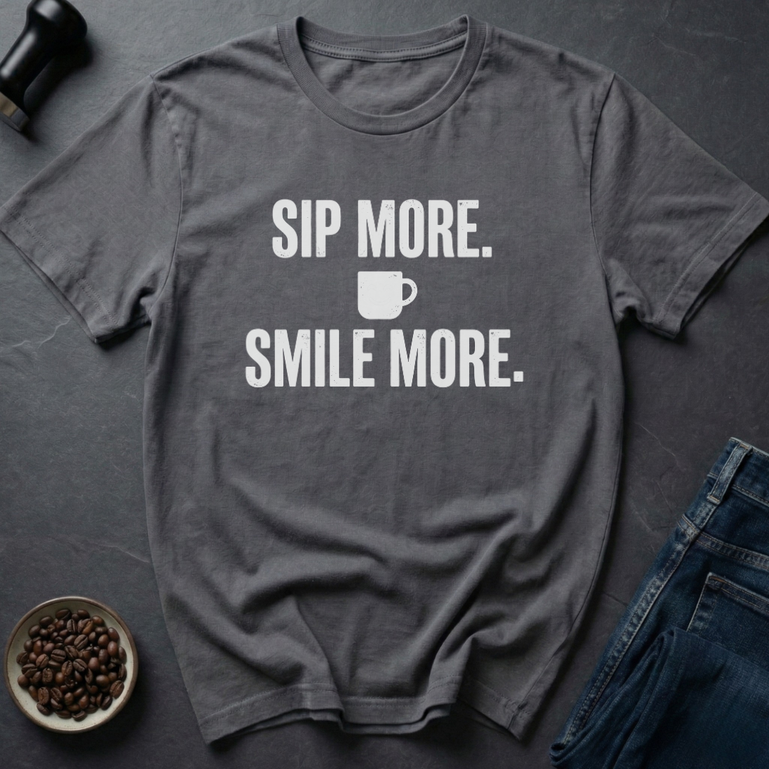 Sip More T-Shirt