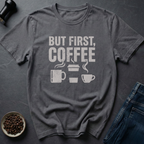 Coffee Comes T-Shirt