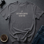 Better With Coffee T-Shirt