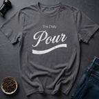 Pour It Daily T-Shirt