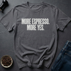 Yes To Espresso T-Shirt