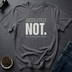 Coffee graphic Absolutely Not T-Shirt in by Caffeine Dept
