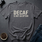 No Decaf T-Shirt