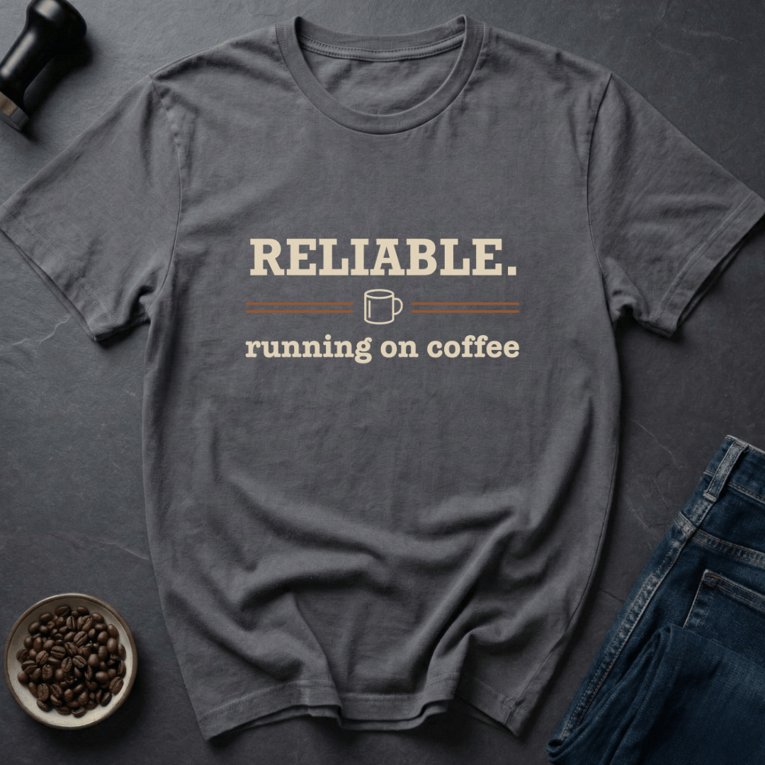 Coffee graphic Reliable Coffee T-Shirt in by Caffeine Dept