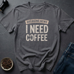 I Need Coffee T-Shirt