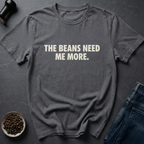 Coffee graphic Need Beans T-Shirt in by Caffeine Dept