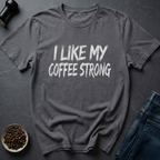 Coffee Strong T-Shirt