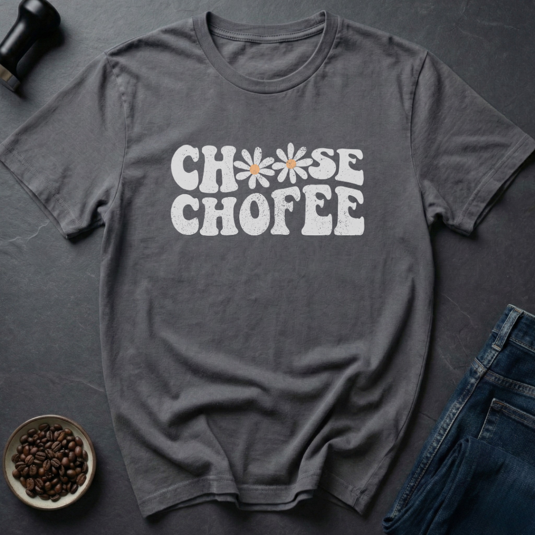 Choose Coffee T-Shirt
